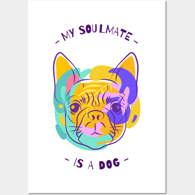 My soulmate is a dog Wall Art by G-DesignerXxX